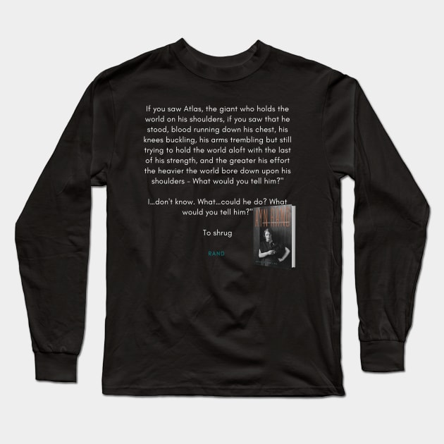 Atlas Shrugged Quote Long Sleeve T-Shirt by DarioNelaj